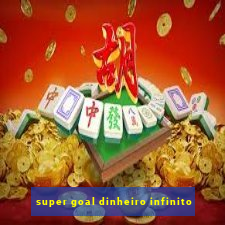 super goal dinheiro infinito